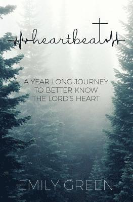 Heartbeat: A Year-Long Journey to Better Know the Lord's Heart 1