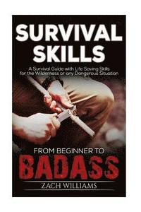 bokomslag Survival Skills: A Guide with Life Saving Survival Skills for the Wilderness or any Dangerous Situation