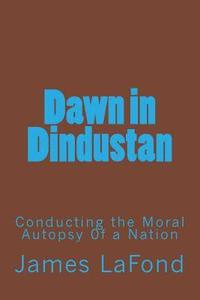 bokomslag Dawn in Dindustan: Conducting the Moral Autopsy 0f a Nation