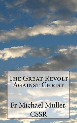 The Great Revolt Against Christ 1