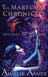 bokomslag The Marechal Chronicles: Volumes IV, V and VI: A Dark Fantasy Tale