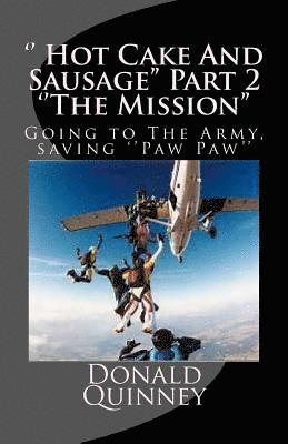 '' Hot Cake And Sausage'' Part 2 ''The Mission'': Going to The Army, saving ''Paw Paw'' 1