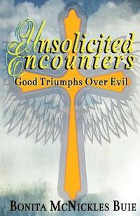 bokomslag Unsolicited Encounters: Good Triumphs over Evil