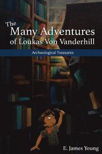 bokomslag Archeological Treasures: The First of the Many Adventures of Loukas Von Vanderhill