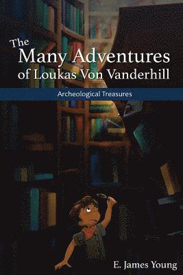 bokomslag Archeological Treasures: The First of the Many Adventures of Loukas Von Vanderhill