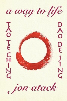 Tao Te Ching by Lao Tzu: A Version by Jon Atack 1