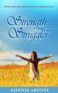 bokomslag Strength For Your Struggles: Finding peace, hope and comfort in a troubled world