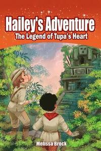 bokomslag Hailey's Adventure: The Legend of Tupa's Heart