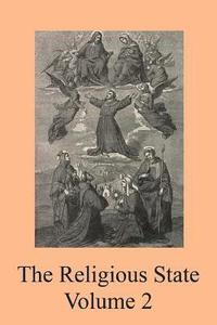 bokomslag The Religious State: A Digest of the Doctrine of Suarez, Contained In His Treatise ?De Statu Religionis?
