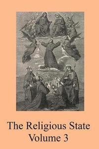 bokomslag The Religious State: A Digest of the Doctrine of Suarez, Contained In His Treatise 'De Statu Religionis'