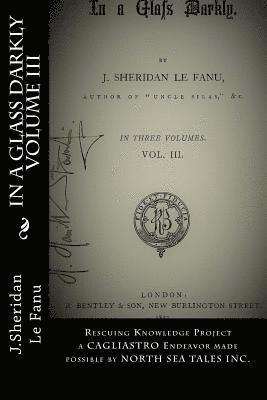 In A Glass Darkly Volume III: Rescuing Knowledge Project a CAGLIASTRO Endeavor 1