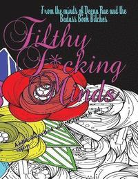 bokomslag Filthy F*cking Minds: An Adult Coloring Book From The Badass Book B!tches