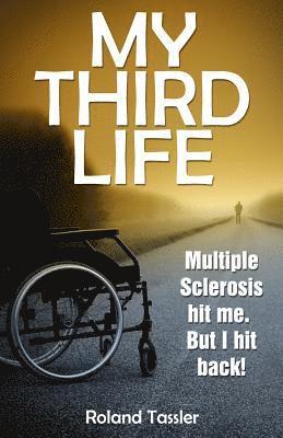 bokomslag My Third Life: Multiple Sclerosis hit me. But I hit back!