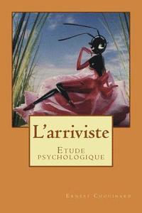 bokomslag L'arriviste: Etude psychologique