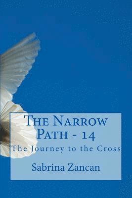 Sabrina Zancan - The Narrow Path: 14 - The Journey to the Cross, Häftad