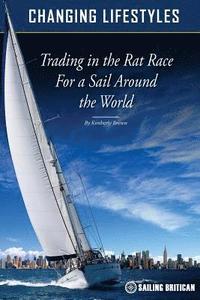 bokomslag Changing Lifestyles: Trading in the Rat Race for a Sail Around the World