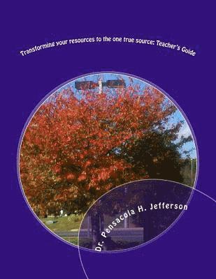 Transforming Your Resources to the One True Source: Teacher's Guide 1