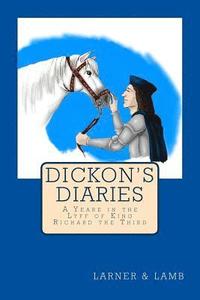 bokomslag Dickon's Diaries: A Yeare in the Lyff of King Richard the Third