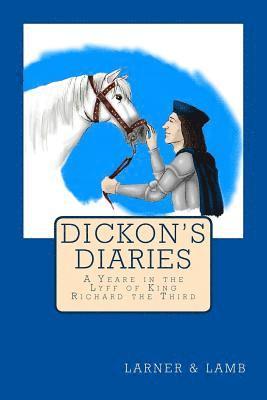 bokomslag Dickon's Diaries: A Yeare in the Lyff of King Richard the Third
