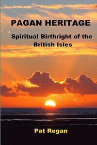 bokomslag Pagan Heritage: Spiritual Birthright of the British Isles
