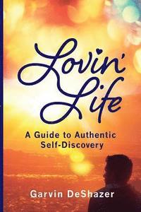 bokomslag Lovin' Life: A Guide To Authentic Self-Discovery