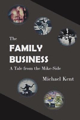 Michael Kent - The Family Business: A Tale from the Mike-Side, Häftad