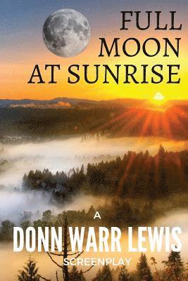 Donn Warr Lewis - Full Moon At Sunrise, Häftad