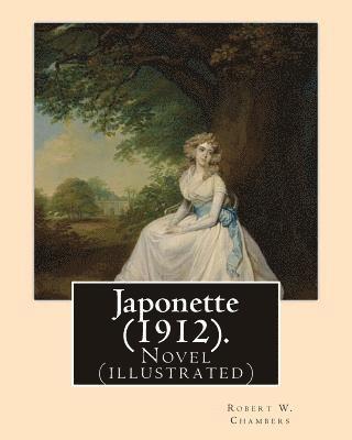 bokomslag Japonette (1912). By: Robert W. Chambers, illustrated By: Charles Dana Gibson: Novel (illustrated)