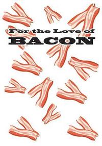 bokomslag For the Love of Bacon