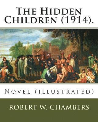The Hidden Children (1914). By: Robert W. Chambers, illustrated By: A. I . Keller: Novel (illustrated) 1