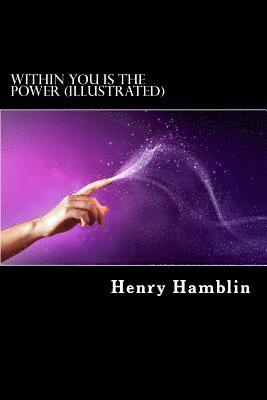 Henry Thomas Hamblin - Within You Is The Power (Illustrated), Häftad