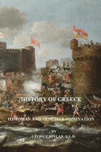 bokomslag The History of Greece Under Othoman and Venetian Domination