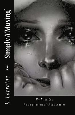 K. Lorraine - Simply A 'Musing': A Me Time Short Story, Häftad