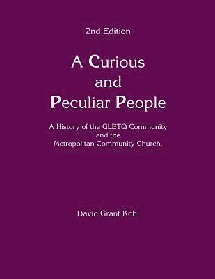 bokomslag A Curious and Peculiar People: A history of the GLBTQ Communuity and the Metropolitan Community Church