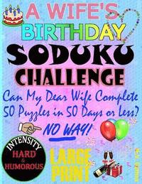 bokomslag A Wife's Birthday Sudoku Challenge: Can my beautiful wife complete 50 puzzles in 50 days or less?