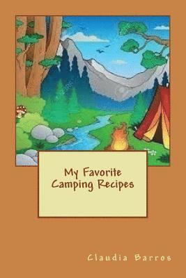 Claudia Barros - My Favorite Camping Recipes, Häftad