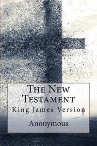 bokomslag The New Testament, King James Version Anonymous