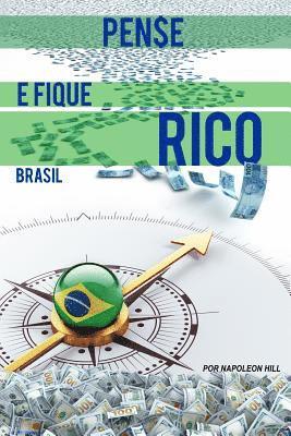 Pense E Fique Rico Brasil: Este Livro Pode Ser 1 Milho de Dolares Para Voce! 1