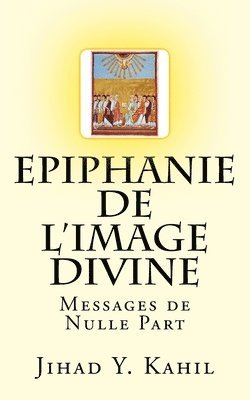 bokomslag Epiphanie de l'Image Divine: Messages de Nulle Part