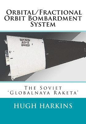 bokomslag Orbital/Fractional Orbit Bombardment System: The Soviet Globalnaya Raketa