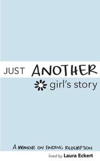 bokomslag Just Another Girl's Story: A Memoir On Finding Redemption