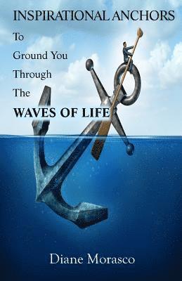 bokomslag Inspirational Anchors To Ground You Through The Waves of Life