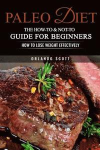 bokomslag Paleo Diet: The How-To & Not-To Guide For Beginners
