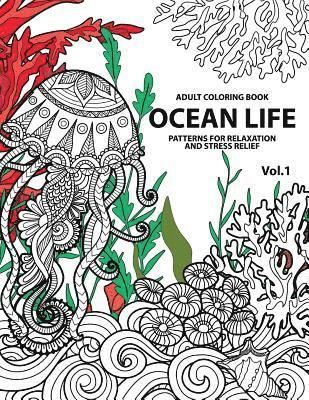 Ocean Life: Ocean Coloring Books for Adults A Blue Dream Adult Coloring Book Designs (Sharks, Penguins, Crabs, Whales, Dolphins an 1