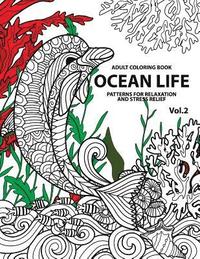 bokomslag Ocean Life: Ocean Coloring Books for Adults A Blue Dream Adult Coloring Book Designs (Sharks, Penguins, Crabs, Whales, Dolphins an