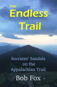 bokomslag The Endless Trail: Socrates' Sandals on the Appalachian Trail