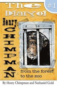bokomslag The Diary of Henry Chimpman Volume 1: From the Forest to the zoo
