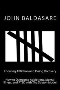 bokomslag Knowing Affliction and Doing Recovery: How to Overcome Addictions, Mental Illness and PTSD with The Dayton Model