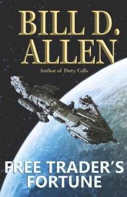 Bill D Allen, Bill D. Allen - Free Trader's Fortune, Häftad