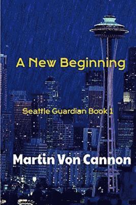 The Seattle Guardian: New Beginnings 1